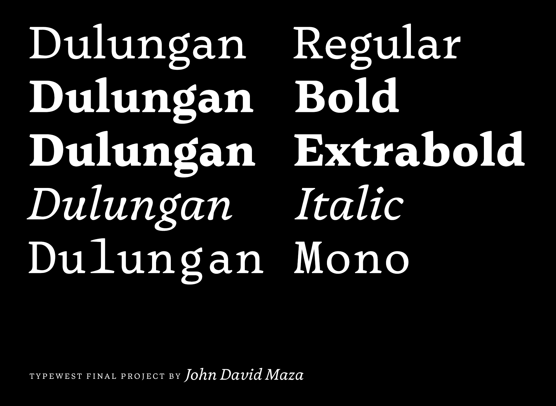 Dulungan is a type family for text composed of regular and bolder weights, plus italic and monospaced styles.